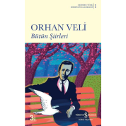 Bütün Şiirleri - Orhan Veli Kanık - Türk Edebiyatı Klasikleri 1 Bütün Şiirleri - Orhan Veli Kanık - Türk Edebiyatı Klasikleri 1