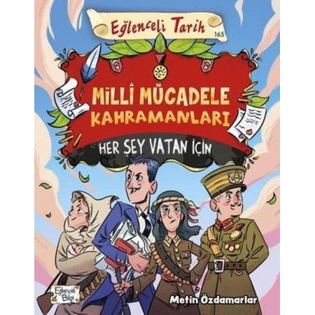 Eğlenceli Tarih 165 Milli Mücadele Kahramanları - Her Şey Vatan İçin