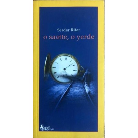O Saatte, O Yerde - Serdar Rifat