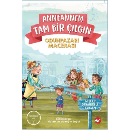 Anneannem Tam Bir Çılgın: Odunpazarı Macerası Anneannem Tam Bir Çılgın: Odunpazarı Macerası