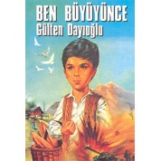 Ben Büyüyünce Altın Kitaplar Gülten Dayıoğlu