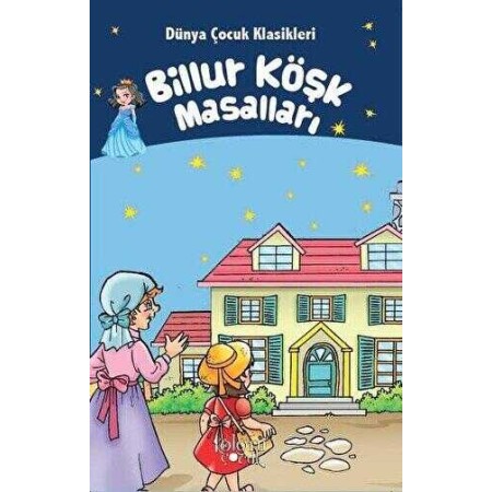 Billur Köşk Masalları - Dünya Çocuk Klasikleri Hatice Nurbanu Karaca