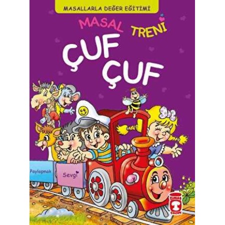 Timaş Masal Treni Çuf Çuf - Masallarla Değer Eğitimi Fleksi Cilt