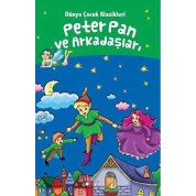 Peter Pan ve Arkadaşları - Dünya Çocuk Klasikleri Hatice Nurbanu Karaca